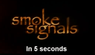 Smoke Signals in 5&nbsp;Seconds