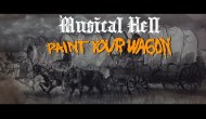 Musical Hell: Paint Your&nbsp;Wagon