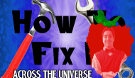 How to Fix It: Across the&nbsp;Universe