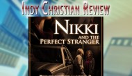 Indy Christian Review – Nikki and the Perfect&nbsp;Stranger