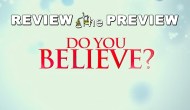 Review the Preview – Do You&nbsp;Believe?