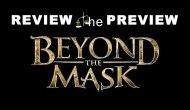 Review the Preview – Beyond the&nbsp;Mask