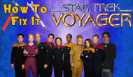 How to Fix It: Star Trek:&nbsp;Voyager