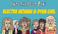 Into the Idiot Box (Ep. 44): Electra Woman & Dyna Girl&nbsp;(2001)