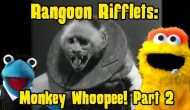 Rangoon Rifflets: Monkey Whoopee!&nbsp;Pt2