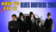 How To Fix It: Blues Brothers&nbsp;2000