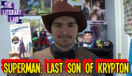 The Literary Lair: Superman – Last Son of&nbsp;Krypton