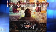 The Case for Christ: Indy Christian&nbsp;Review